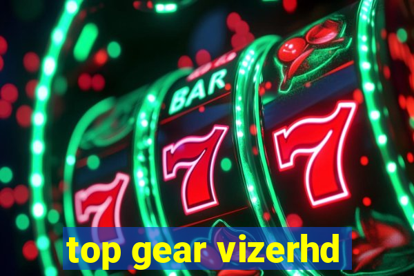 top gear vizerhd